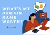 What's My Domain Name Worth? Ways to Estimate a Domain Value | Host IT Smart Blog