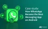 Case Study: How WhatsApp Became the Best Messaging App on Android