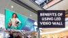 Benefits of using LED Video Wall | Sunshine | Display Board | Video Wall