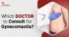 Which Doctor To Consult For Gynecomastia In India?