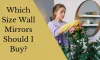 Which Size Wall Mirrors Should I Buy