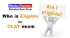 Who is Eligible for CLAT exam? - Marks Hunter