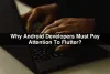 Why Android Developers Must Pay Attention To Flutter