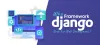 Why Django is a Preferable Framework Choice
