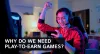 Why Do We Need Play-to-Earn Games?