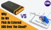 Why Do We Pick An External HDD Over The Cloud? – Web Z Works