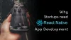 Why Startups Need React Native App Development? - App Development