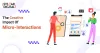 Why To Use Micro-Interaction For A Better User Experience