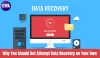 Why You Should Not Attempt Data Recovery on Your Own