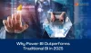 Why Power BI Outperforms Traditional BI in 2025