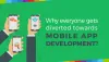 Why Everyone Gets Diverted Towards Mobile App Development?