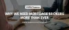 Why We Need Mortgage Brokers More Than Ever