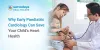 why_early_paediatric_cardiology_can_save_your_child_s_heart_health_e3a51bffc6.jpg