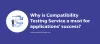 Why is compatibility testing service a must for applications' success? 
