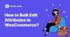 How to Bulk Edit Attributes, Products, Prices in WooCommerce