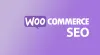 WooCommerce SEO for Increasing Organic Traffic