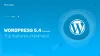WordPress 5.4 released – Top features explained!