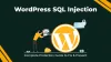 WordPress SQL Injection: Complete Protection Guide to Fix & Prevent