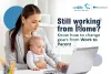 Work From Home: Know-How to Changes Gears From Work to Parent?