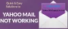 Yahoo mail not working properly Quick Fix Tools?
