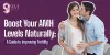 9m-fertility-boost-your-amh-levels-naturally.png